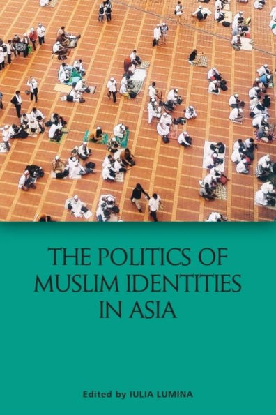 The Politics of Muslim Identities Asia