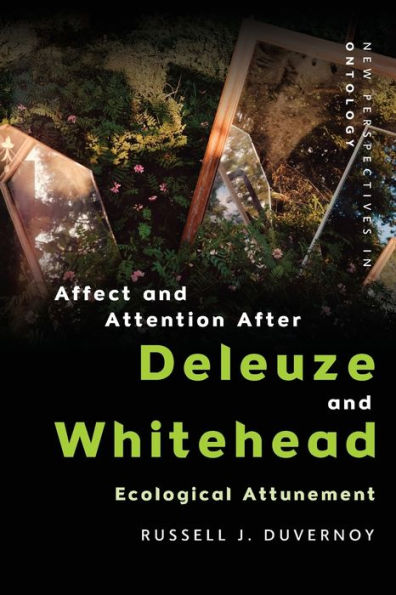 Affect and Attention After Deleuze Whitehead: Ecological Attunement