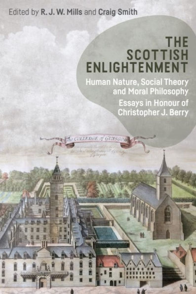 The Scottish Enlightenment: Human Nature, Social Theory and Moral Philosophy: Essays Honour of Christopher J. Berry