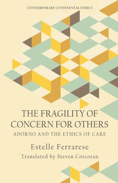 the Fragility of Concern for Others: Adorno and Ethics Care