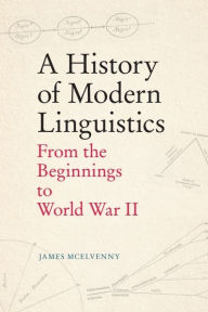 Title: A History of Modern Linguistics: From the Beginnings to World War II, Author: James McElvenny