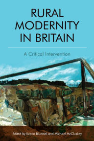 Title: Rural Modernity in Britain: A Critical Intervention, Author: Kristin Bluemel
