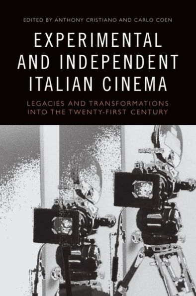 Experimental and Independent Italian Cinema: Legacies and Transformations into the Twenty-First Century