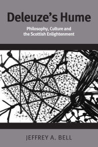 Title: Deleuze's Hume: Philosophy, Culture and the Scottish Enlightenment, Author: Jeffrey A. Bell