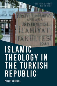 Title: Islamic Theology in the Turkish Republic, Author: Philip Dorroll