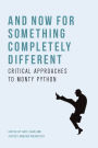 And Now for Something Completely Different: Critical Approaches to Monty Python