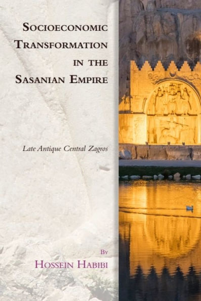 Socioeconomic Transformation the Sasanian Empire: Late Antique Central Zagros