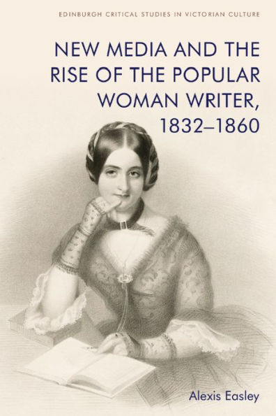 New Media and the Rise of Popular Woman Writer, 1832-1860