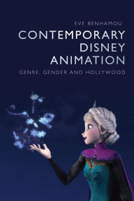 Title: Contemporary Disney Animation: Genre, Gender and Hollywood, Author: Eve Benhamou