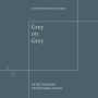 Grey on Grey: At the Threshold of Philosophy and Art