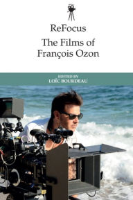 Free e-books to download for kindle ReFocus: The Films of François Ozon by Loïc Bourdeau, Loïc Bourdeau (English literature) 9781474479929