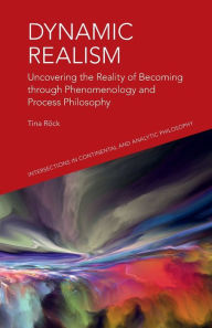 Free downloads ebook Dynamic Realism: Uncovering the Reality of Becoming through Phenomenology and Process Philosophy