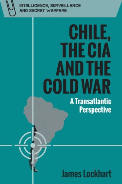 Chile, the CIA and Cold War: A Transatlantic Perspective