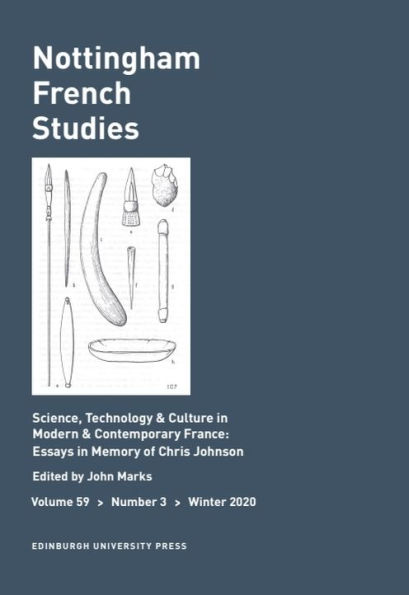 Science, Technology & Culture in Modern & Contemporary France: Essays in Memory of Chris Johnson: Nottingham French Studies, Volume 59, Issue 3