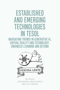 Title: Established and Emerging Technologies in TESOL: Navigating trends in Generative AI, Virtual Reality and Technology-enhanced Learning, Author: Liam Murray