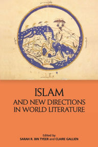 Title: Islam and New Directions in World Literature, Author: Sarah R. Bin Tyeer