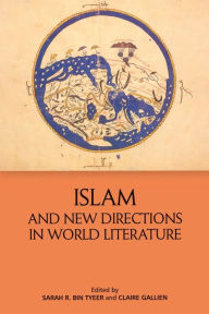 Title: Islam and New Directions in World Literature, Author: Sarah R. Bin Tyeer