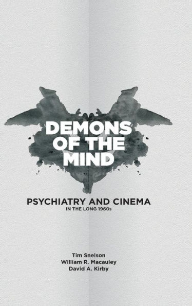 Demons of the Mind: Psychiatry and Cinema in the Long 1960s