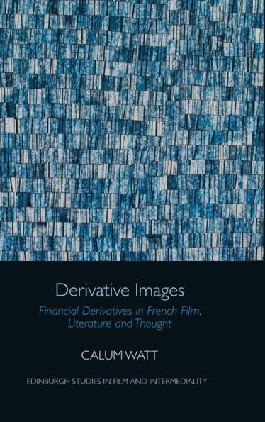 Derivative Images: Financial Derivatives French Film, Literature and Thought