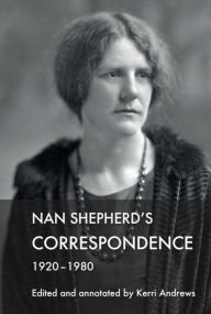 Title: Nan Shepherd's Correspondence, 1920-80, Author: Kerri Andrews