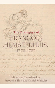 Title: The Dialogues of Francois Hemsterhuis, 1778-1787, Author: Francois Hemsterhuis