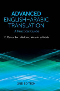 Title: Advanced English-Arabic Translation: A Practical Guide, Author: El Mustapha Lahlali