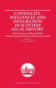 Title: Continuity, Influences and Integration in Scottish Legal History: Select Essays of David Sellar, Author: Hector L. MacQueen