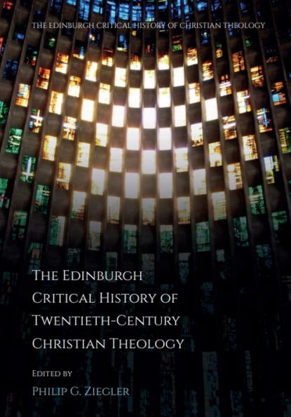 The Edinburgh Critical History of Twentieth-Century Christian Theology
