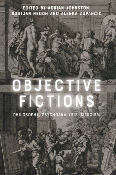 Objective Fictions: Philosophy, Psychoanalysis, Marxism