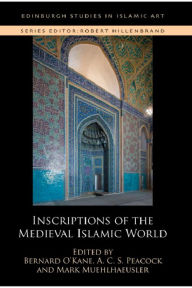 Title: Inscriptions of the Medieval Islamic World, Author: Bernard O'Kane