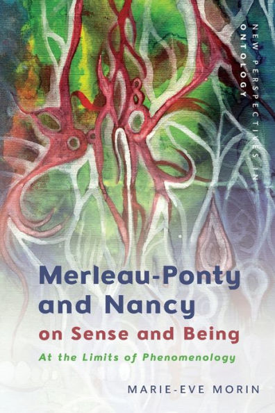 Merleau-Ponty and Nancy on Sense Being: At the Limits of Phenomenology