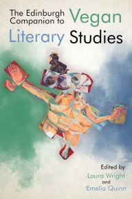 Title: The Edinburgh Companion to Vegan Literary Studies, Author: Laura Wright