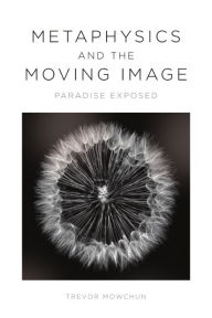 Title: Metaphysics and the Moving Image: 