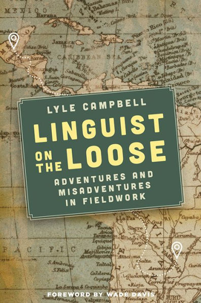 Linguist on the Loose: Adventures and Misadventures Fieldwork