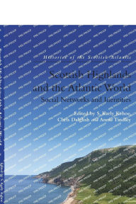 Free downloads of audio books Scottish Highlands and the Atlantic World: Social Networks and Identities 9781474494311