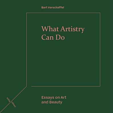 What Artistry Can Do: Essays on Art and Beauty