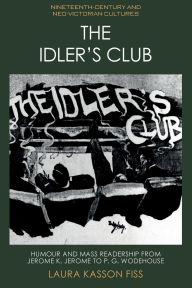 Best audiobook download service The Idler's Club: Humour and Mass Readership from Jerome K. Jerome to P. G. Wodehouse (English literature)