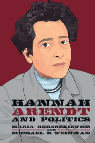 Title: Hannah Arendt and Politics, Author: Maria Robaszkiewicz