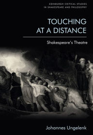 Title: Touching at a Distance: Shakespeare's Theatre, Author: Johannes Ungelenk