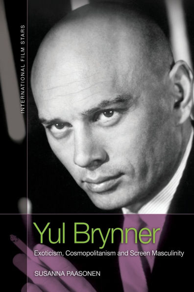 Yul Brynner: Exoticism, Cosmopolitanism and Screen Masculinity