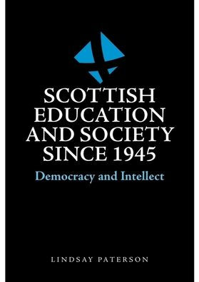 Scottish Education and Society since 1945: Democracy and Intellect