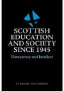 Scottish Education and Society since 1945: Democracy and Intellect