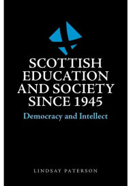 Title: Scottish Education and Society since 1945: Democracy and Intellect, Author: Lindsay Paterson