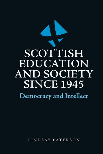 Scottish Education and Society since 1945: Democracy Intellect