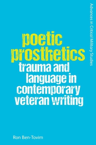 Poetic Prosthetics: Trauma and Language Contemporary Veteran Writing