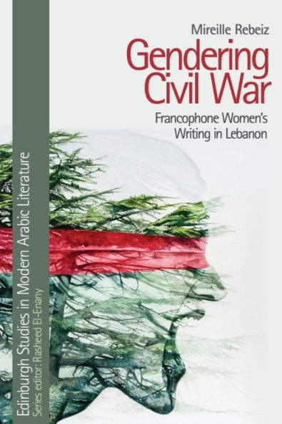 Gendering Civil War: Francophone Women's Writing Lebanon