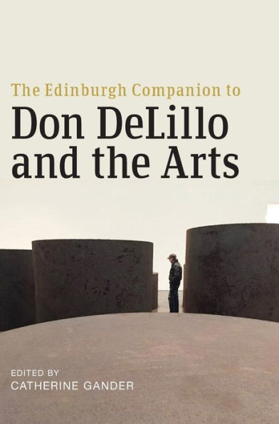 The Edinburgh Companion to Don DeLillo and the Arts