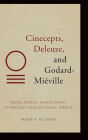 Cinecepts, Deleuze, and Godard-Miéville: Developing Philosophy through Audiovisual Media