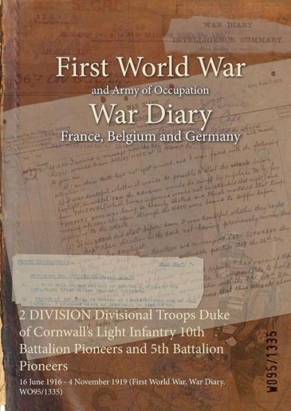2 DIVISION Divisional Troops Duke of Cornwall's Light Infantry 10th Battalion Pioneers and 5th Battalion Pioneers: 16 June 1916 - 4 November 1919 (First World War, War Diary, WO95/1335)