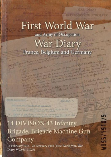 DIVISION Infantry Brigade, Brigade Machine Gun Company: February 1916 - 28 February 1918 (First World War, War Diary